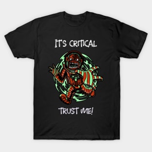 It's Critical Trust Me! T-Shirt